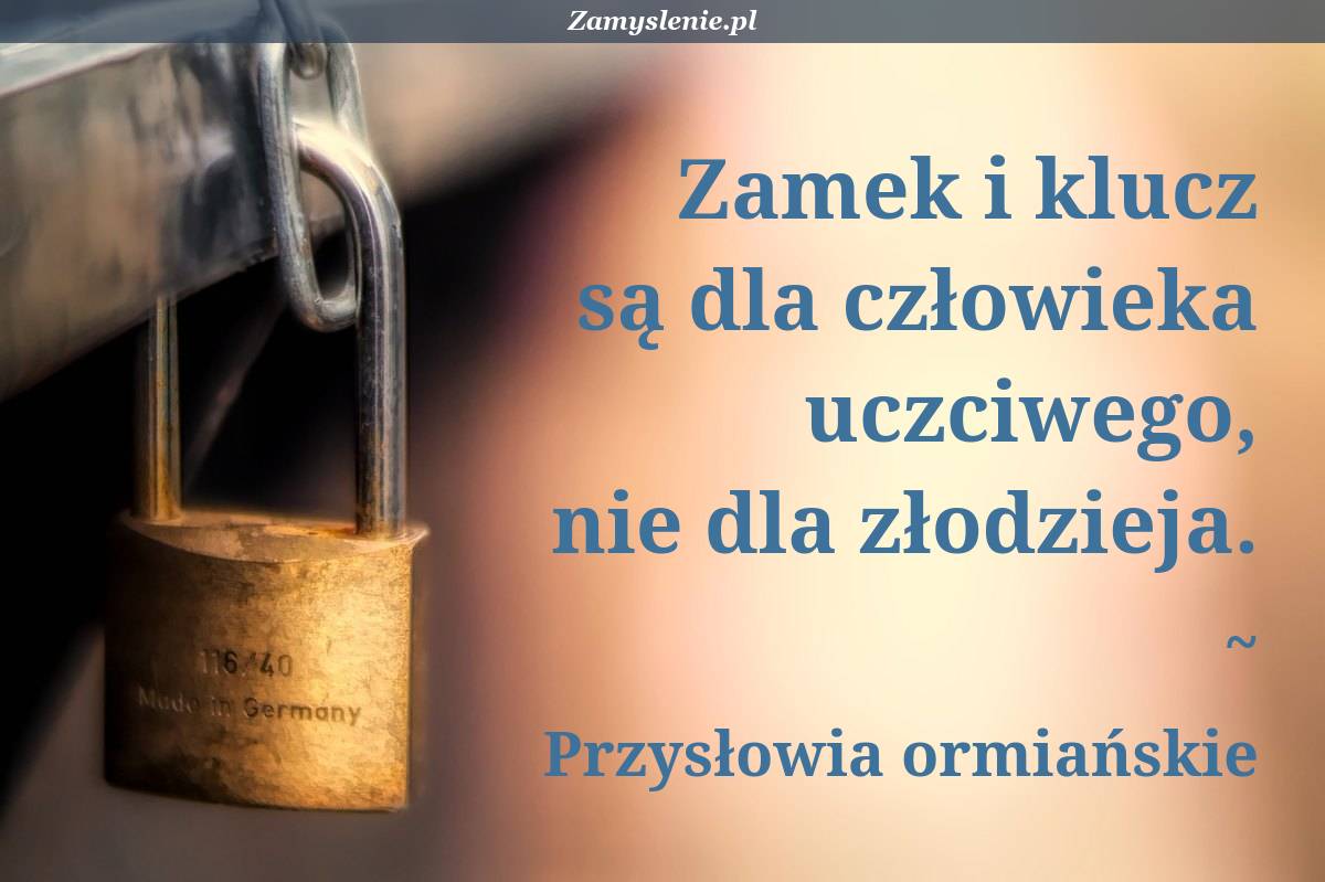 O Dwa Tysiące Kroków Zamek Stał Za Domem Cytat Przysłowie: Zamek i klucz są dla człowieka uczciwego, nie dla złodzieja